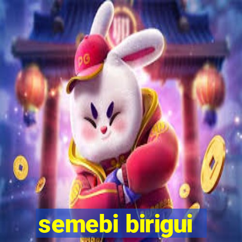 semebi birigui